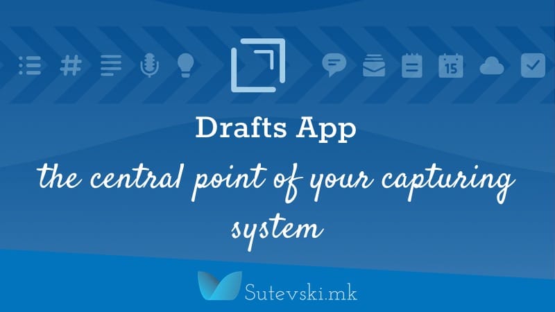 Drafts App – the Central Point of Your Capturing System