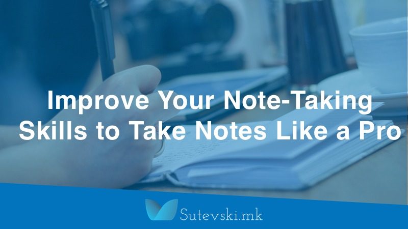 Improve Your Note-Taking Skills to Take Notes Like a Pro